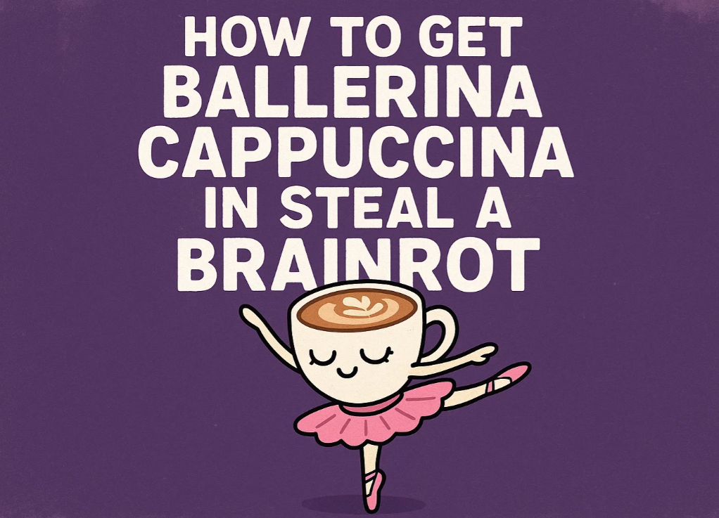 How to Get Ballerina Cappuccina in Steal a Brainrot
